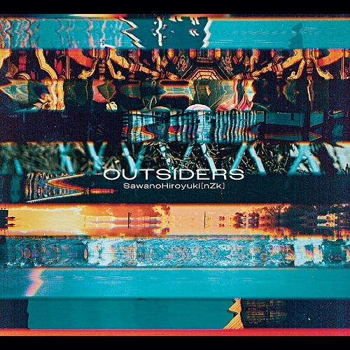 【主題歌】TV 群青のファンファーレ ED収録 「OUTSIDERS」/SawanoHiroyuki[nZk] 【通常盤】